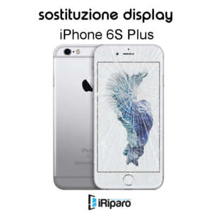 sostituzione display iPhone 6S Plus