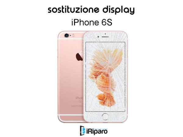 sostituzione display iPhone 6S