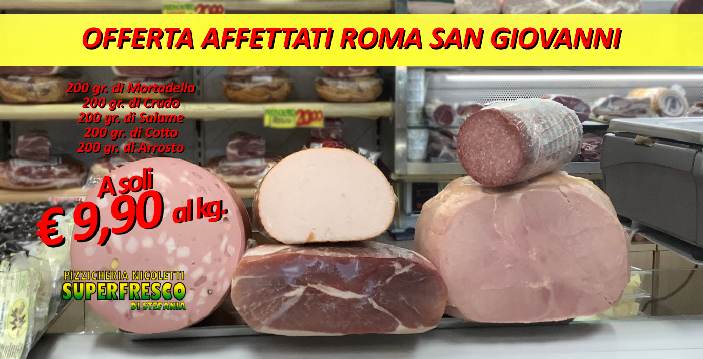 affettati in offerta a Roma San Giovanni