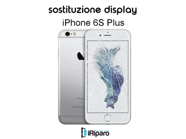 sostituzione display iPhone 6S Plus